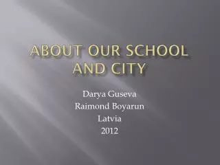 About o ur school and city