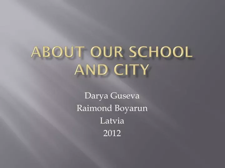 about o ur school and city