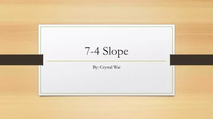 7 4 slope