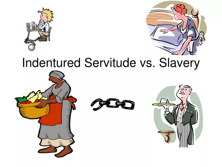 indentured servitude vs slavery
