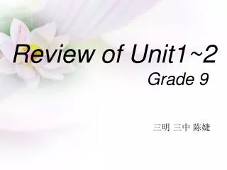 Review of Unit1~2 Grade 9