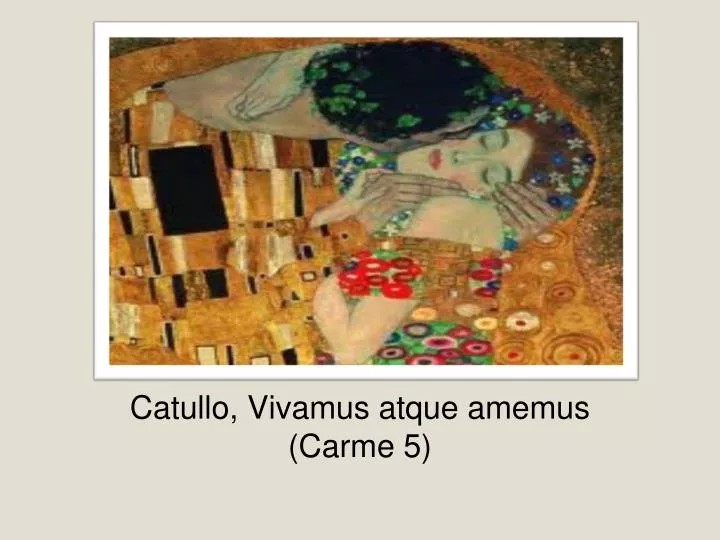 catullo vivamus atque amemus carme 5