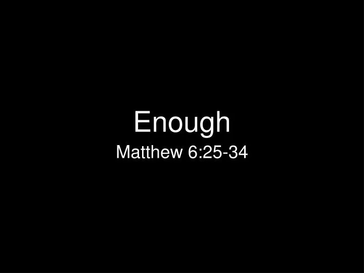 enough
