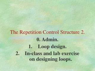 The Repetition Control Structure 2.