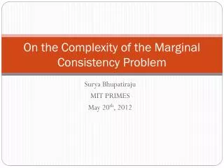 On the Complexity of the Marginal Consistency Problem