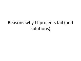 Reasons why IT projects fail (and solutions)