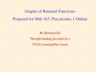 Graphs of Rational Functions Prepared for Mth 163: Precalculus 1 Online By Richard Gill