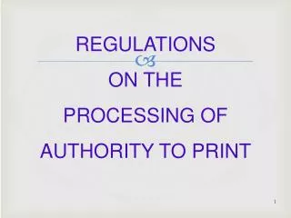 REGULATIONS ON THE PROCESSING OF AUTHORITY TO PRINT