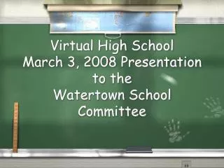 Virtual High School March 3, 2008 Presentation to the Watertown School Committee