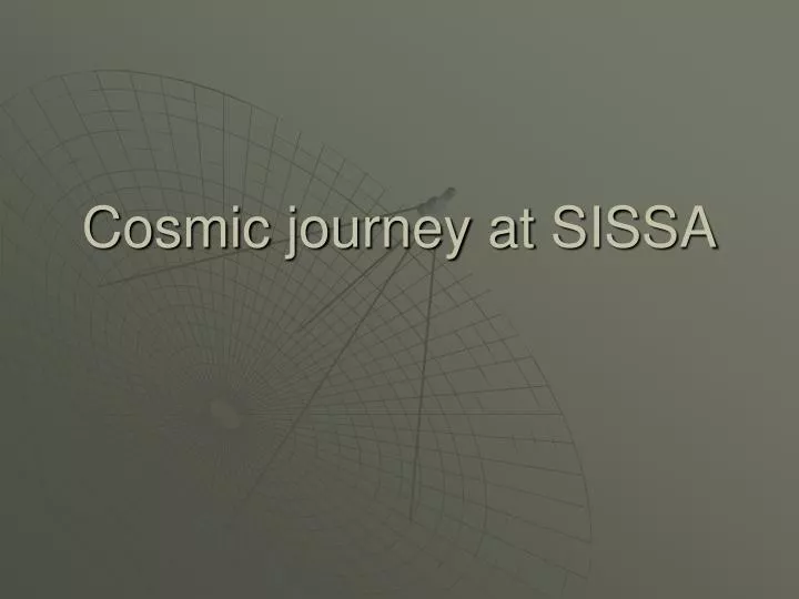 cosmic journey at sissa