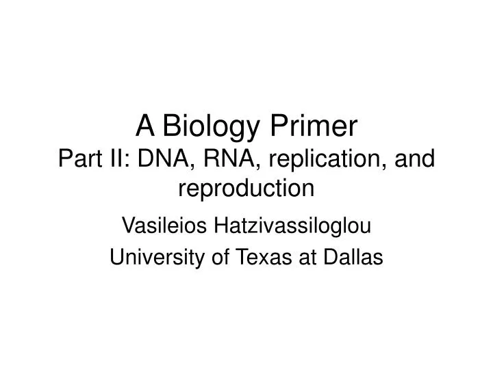 a biology primer part ii dna rna replication and reproduction