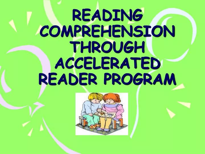 reading comprehension through accelerated reader program