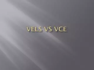 VELS vs VCE