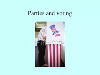 Parties and voting
