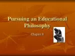 Pursuing an Educational Philosophy - slide 1
