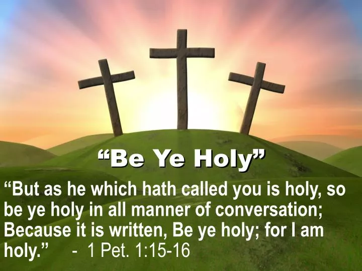 be ye holy