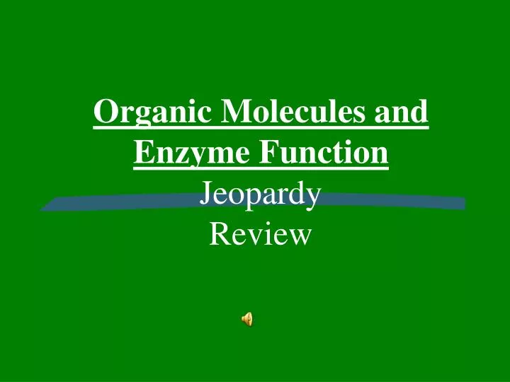 organic molecules and enzyme function jeopardy review