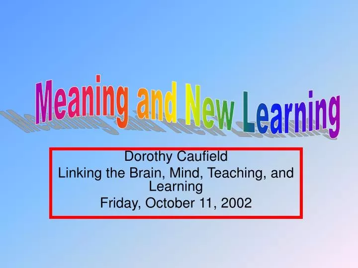 dorothy caufield linking the brain mind teaching and learning friday october 11 2002