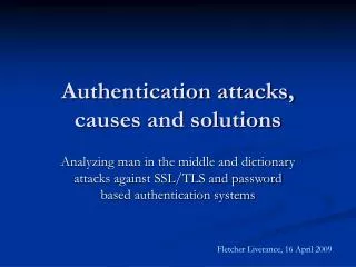 Authentication attacks, causes and solutions