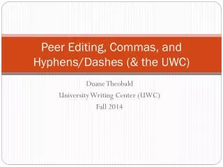 Peer Editing, Commas, and Hyphens/Dashes (&amp; the UWC)