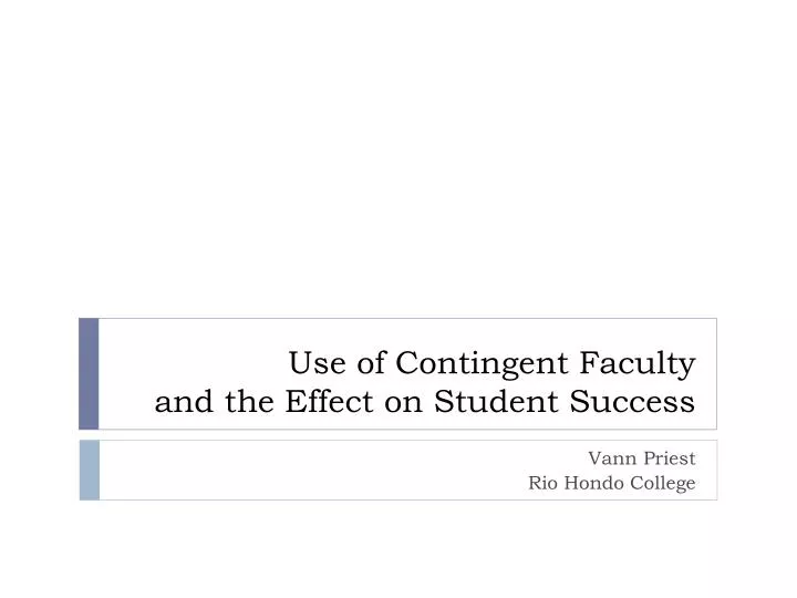 use of contingent faculty and the effect on student success