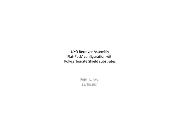 uxo receiver assembly flat pack configuration with polycarbonate shield substrates