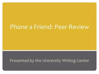 Phone a Friend: Peer Review