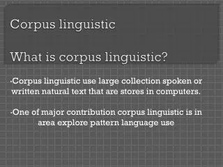 Corpus linguistic What is corpus linguistic?