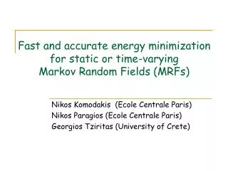Fast and accurate energy minimization for static or time-varying Markov Random Fields (MRFs)