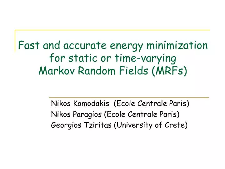 fast and accurate energy minimization for static or time varying markov random fields mrfs