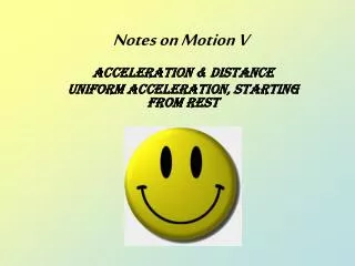 Notes on Motion V