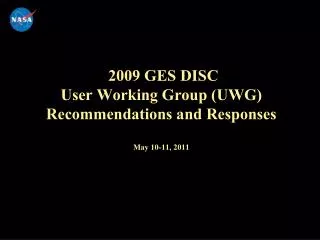 2009 GES DISC User Working Group (UWG) Recommendations and Responses May 10-11, 2011