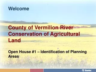 Welcome County of Vermilion River Conservation of Agricultural Land