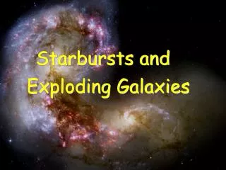 Starbursts and Exploding Galaxies
