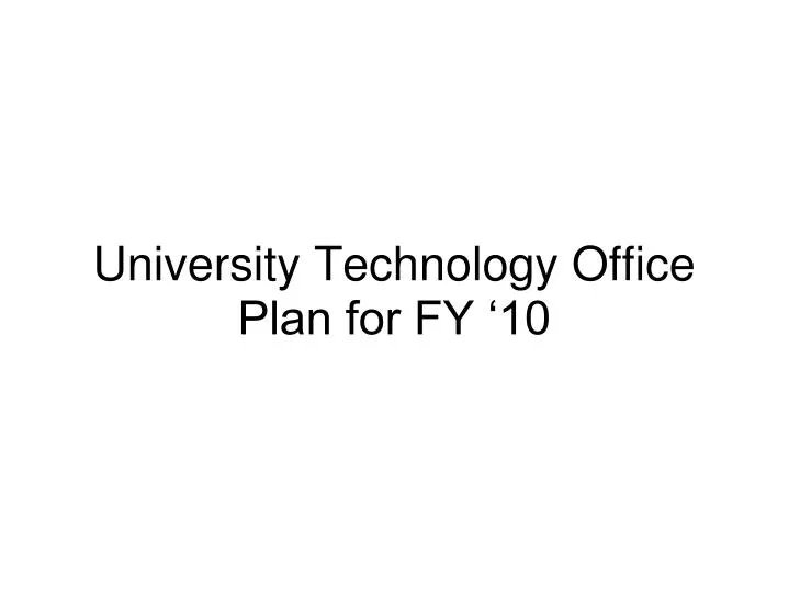 university technology office plan for fy 10