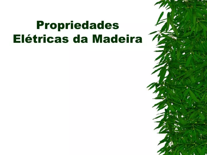 propriedades el tricas da madeira