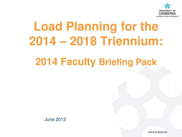 load planning for the 2014 2018 triennium xx 2014 faculty briefing pack