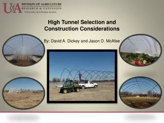High Tunnel Selection and Construction Considerations By: David A. Dickey and Jason D. McAfee