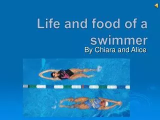 Life and food of a swimmer