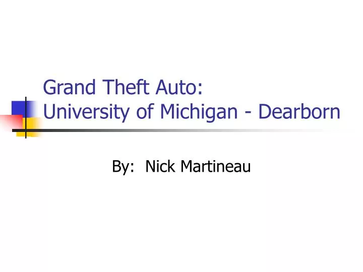 grand theft auto university of michigan dearborn