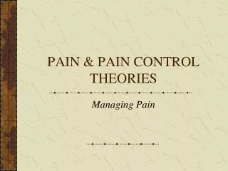 PAIN &amp; PAIN CONTROL THEORIES