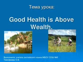 Good Health is Above Wealth.