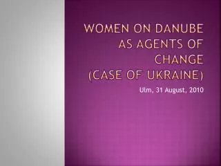 Women on danube as agents of change (case of ukraine )