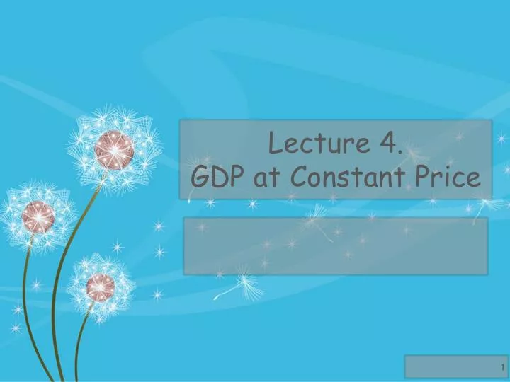 lecture 4 gdp at constant price