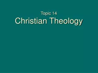 Topic 14 Christian Theology