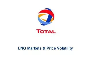 LNG Markets &amp; Price Volatility