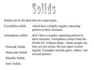 Solids can be divided into two main types.