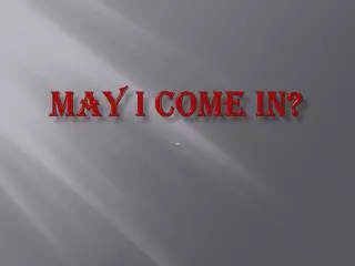 may i come in