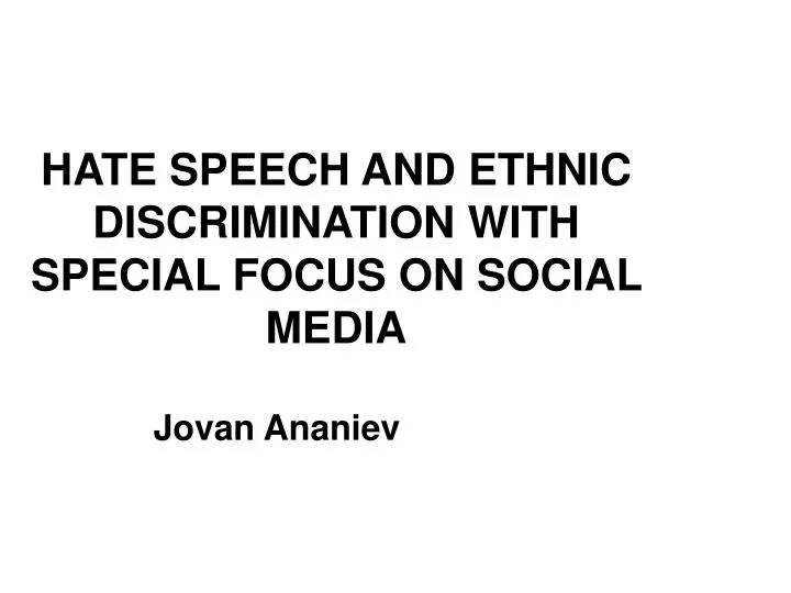 hate speech and ethnic discrimination with special focus on social media