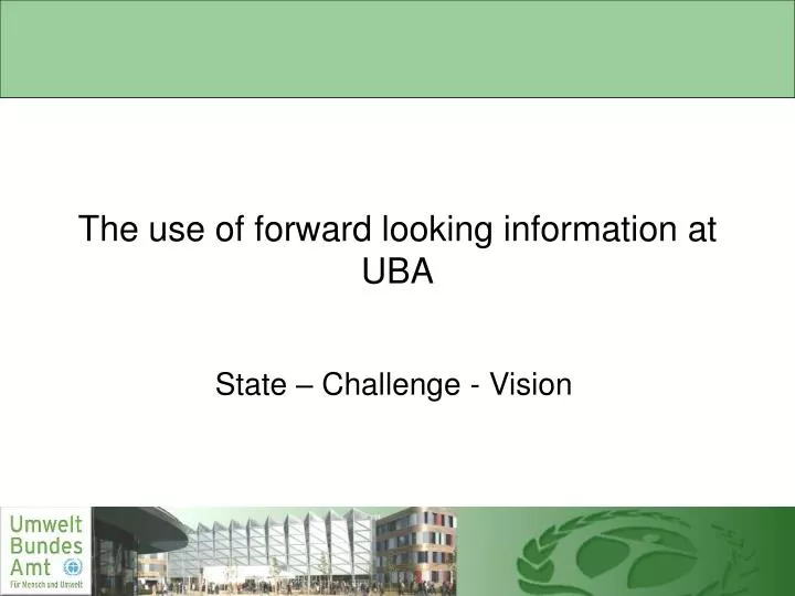 the use of forward looking information at uba